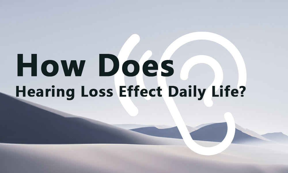 How Does Hearing Loss Affect Daily Life?